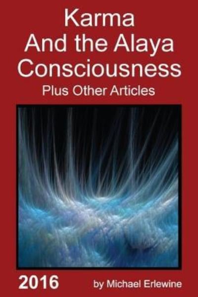 Karma and the Alaya Consciousness - Michael Erlewine - Bøker - Createspace Independent Publishing Platf - 9781530079148 - 16. februar 2016