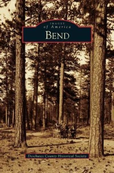 Cover for Deschutes County Historical Society · Bend (Hardcover bog) (2009)