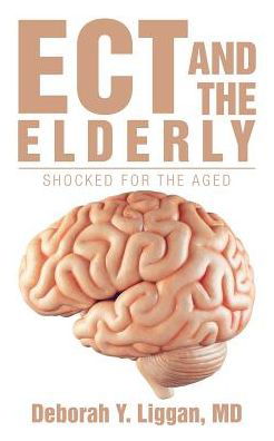 Cover for MD Deborah y Liggan · Ect and the Elderly: Shocked for the Aged (Paperback Bog) (2017)