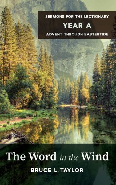 Cover for Bruce L Taylor · The Word in the Wind: Sermons for the Lectionary, Year A, Advent Through Eastertide (Hardcover Book) (2019)