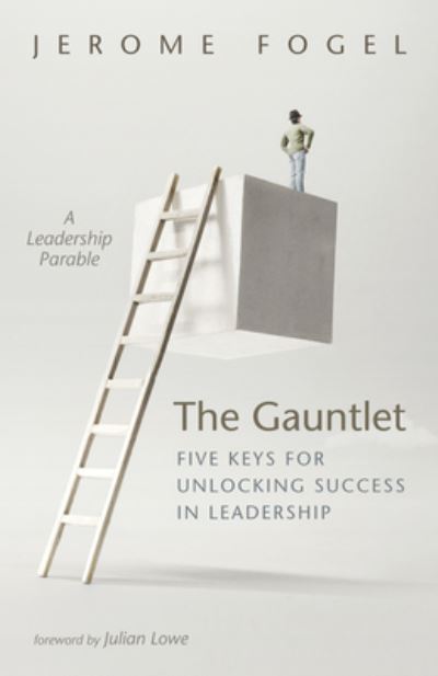 Cover for Jerome Fogel · Gauntlet : Five Keys for Unlocking Success in Leadership (Book) (2019)
