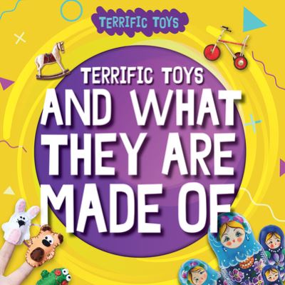 Cover for William Anthony · Terrific Toys and What They Are Made Of (Book) (2024)