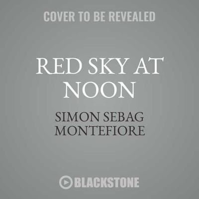 Cover for Simon Sebag Montefiore · Red Sky at Noon (CD) (2018)