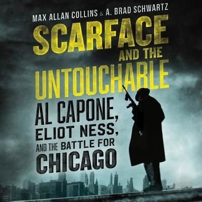 Cover for Max Allan Collins · Scarface and the Untouchable Al Capone, Eliot Ness, and the Battle for Chicago (CD) (2018)