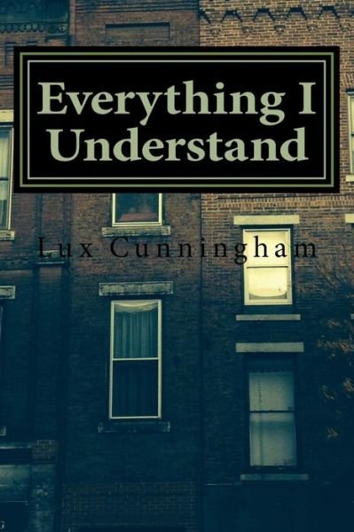 Cover for Lux Cunningham · Everything I Understand (Pocketbok) (2016)