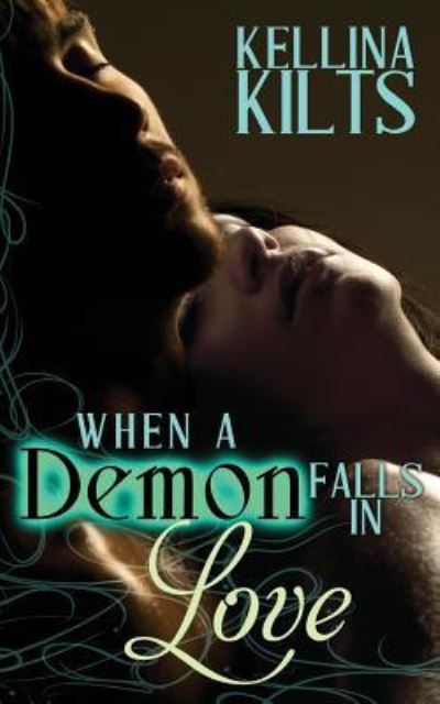 Cover for Kellina Kilts · When A Demon Falls In Love (Paperback Book) (2014)