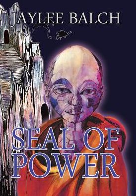 Cover for Jaylee Balch · Seal of Power (Hardcover Book) (2017)