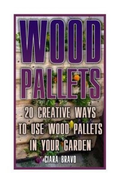 Cover for Ciara Bravo · Wood Pallets (Paperback Book) (2017)
