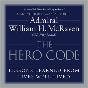 Cover for Admiral William H. McRaven · The Hero Code : Lessons Learned from Lives Well Lived (Audiobook (CD)) (2021)