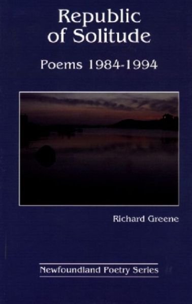 Republic of solitude - Richard Greene - Boeken - Breakwater - 9781550811148 - 1 maart 1994