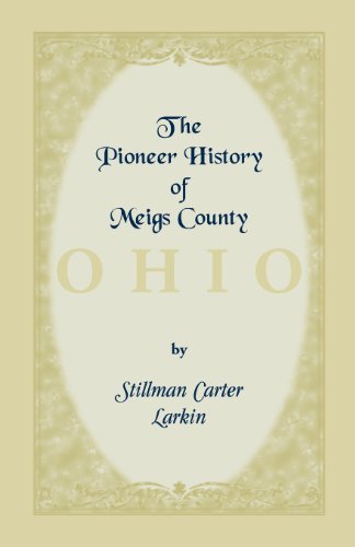 Cover for Stillman Carter Larkin · The Pioneer History of Meigs County [Ohio] (Paperback Book) (2013)