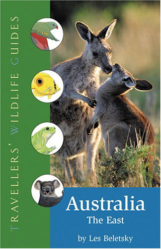 Cover for Les Beletsky · Australia: the East (Travellers' Wildlife Guides) (Paperback Book) (2006)