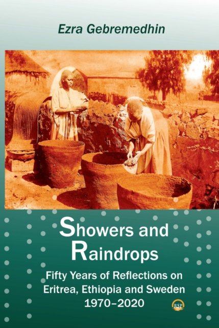 Cover for Ezra Gebremedhin · Showers and Raindrops: Fifty Years of Reflections on Eritrea, Ethiopia and Sweden, 1970-2020 (Paperback Book) (2023)