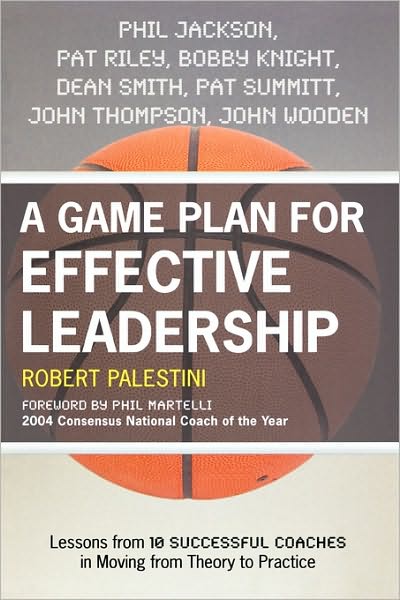 Cover for Robert Palestini · A Game Plan for Effective Leadership: Lessons from 10 Successful Coaches in Moving Theory to Practice (Paperback Book) (2008)