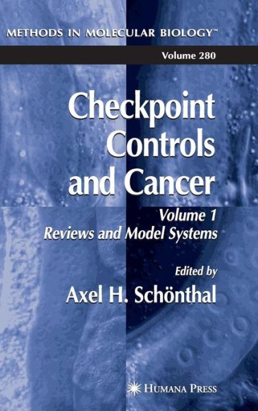 Cover for Axel H Schonthal · Checkpoint Controls and Cancer: Volume 1: Reviews and Model Systems - Methods in Molecular Biology (Gebundenes Buch) [2004 edition] (2004)