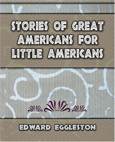 Cover for Edward Eggleston · Stories Great Americans for Little Americans - 1895 (Taschenbuch) (2006)