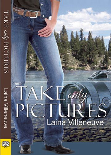 Cover for Laina Villeneuve · Take Only Pictures (Paperback Book) (2014)