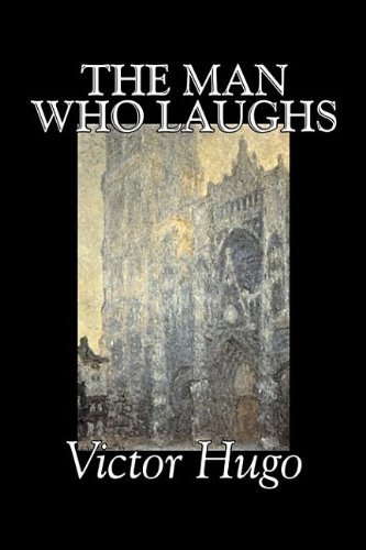 Cover for Victor Hugo · The Man Who Laughs by Victor Hugo, Fiction, Historical, Classics, Literary (Gebundenes Buch) (2007)