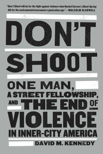 Don't Shoot: One Man, a Street Fellowship, and the End of Violence in Inner-city America - David M. Kennedy - Kirjat - Bloomsbury USA - 9781608194148 - tiistai 2. lokakuuta 2012