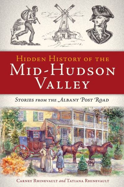 Cover for Carney Rhinevault · Hidden History of the Mid-hudson Valley: Stories from the Albany Post Road (Paperback Book) (2011)