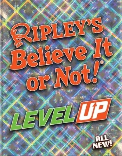 Cover for Ripley's Believe Ripley's Believe It Or Not! · Ripley's Believe It or Not! Level Up (Bok) (2023)
