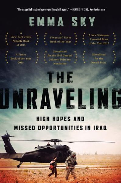 Cover for Emma Sky · The Unraveling: High Hopes and Missed Opportunities in Iraq (Paperback Book) (2016)