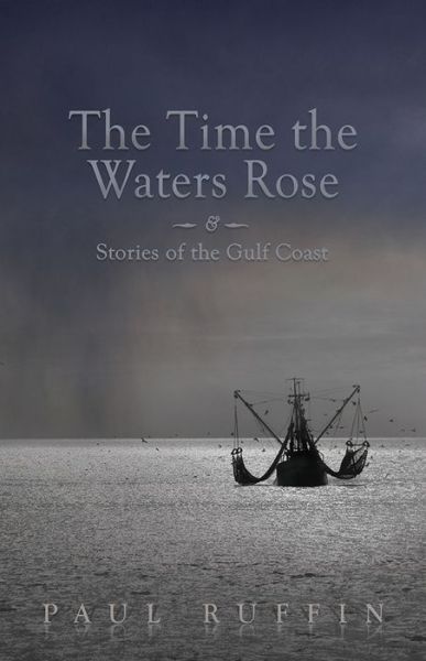 Cover for Paul Ruffin · The Time the Waters Rose: And Stories from the Gulf Coast (Taschenbuch) (2016)