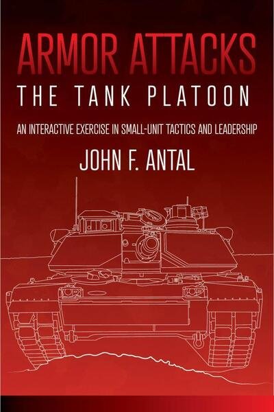 Cover for John F. Antal · Armor Attacks: The Tank Platoon: an Interactive Exercise in Small-Unit Tactics and Leadership (Paperback Book) (2020)