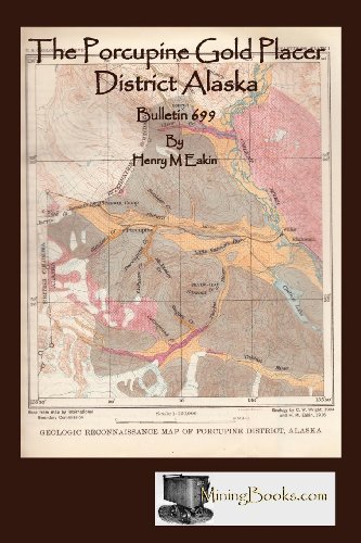 The Porcupine Gold Placer District Alaska - Henry M. Eakin - Bøger - Sylvanite, Inc - 9781614740148 - 26. oktober 2011