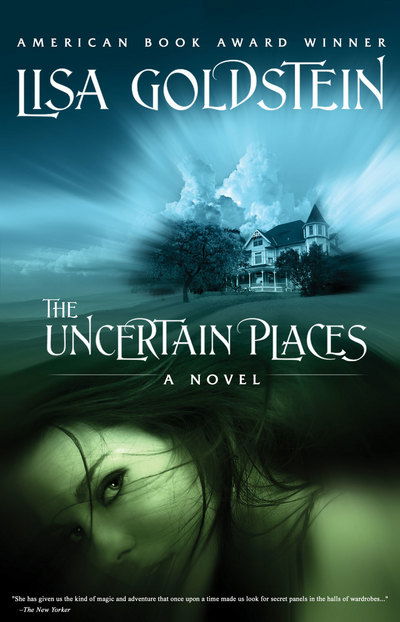 Cover for Lisa Goldstein · The Uncertain Places: a Novel (Paperback Book) (2011)