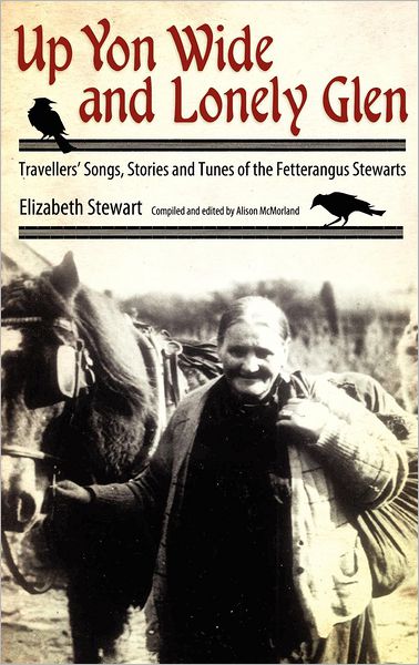 Cover for Elizabeth Stewart · Up Yon Wide and Lonely Glen: Travellers' Songs, Stories and Tunes of the Fetterangus Stewarts (Hardcover Book) (2012)