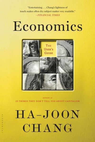 Economics: the User's Guide - Ha-joon Chang - Books - Bloomsbury Publishing PLC - 9781620408148 - October 20, 2015