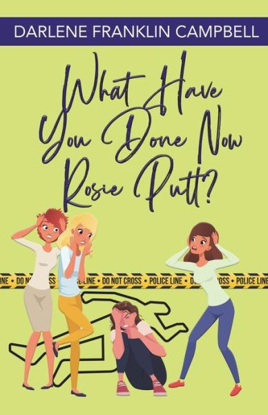 Cover for Darlene Franklin-Campbell · What Have You Done Now, Rosie Putt? (Book) (2023)