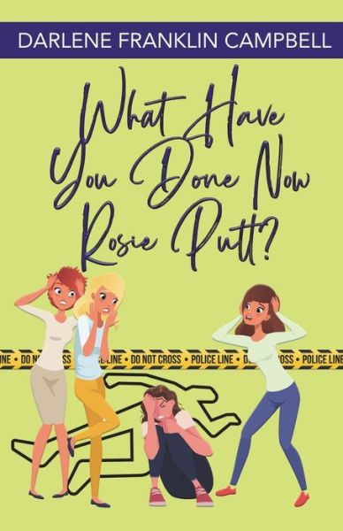 What Have You Done Now, Rosie Putt? - Darlene Franklin-Campbell - Books - Martin Sisters Publishing - 9781625531148 - August 1, 2023