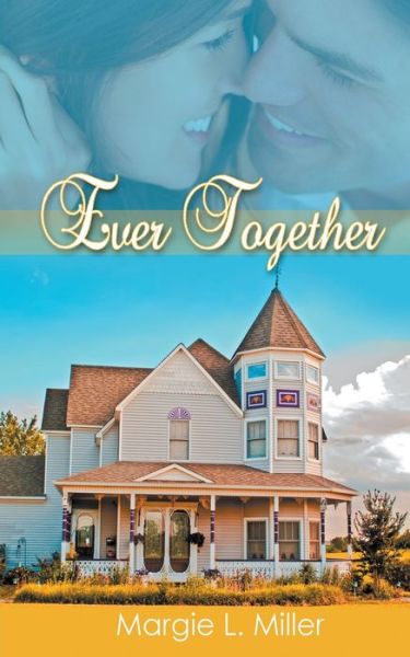 Ever Together - Margie L Miller - Książki - Wild Rose Press - 9781628303148 - 14 marca 2012