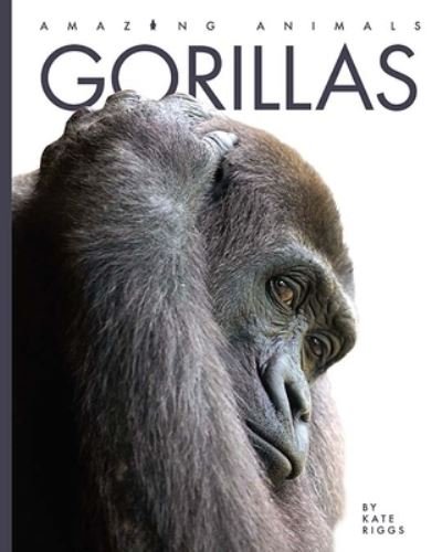 Gorillas - Kate Riggs - Kirjat - Creative Company, The - 9781628329148 - tiistai 2. maaliskuuta 2021