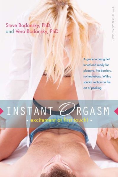 Cover for Ph.d. Vera Bodansky · Instant Orgasm: Excitement at First Touch (Positively Sexual) (Hardcover Book) (2008)