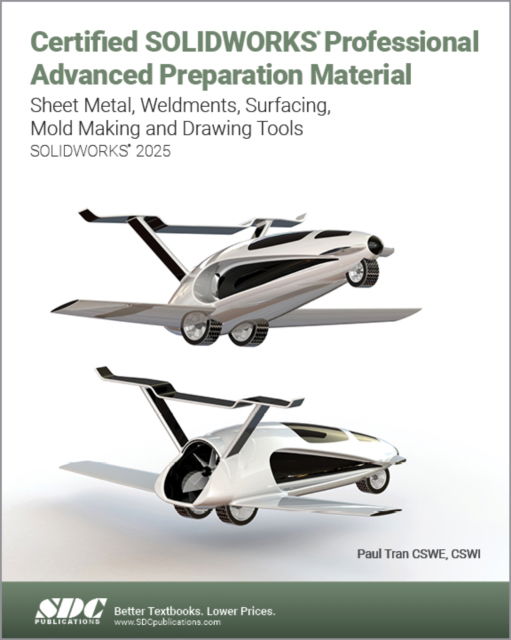 Cover for Paul Tran · Certified SOLIDWORKS Professional Advanced Preparation Material (SOLIDWORKS 2025): Sheet Metal, Weldments, Surfacing, Mold Tools and Drawing Tools (Paperback Book) (2025)