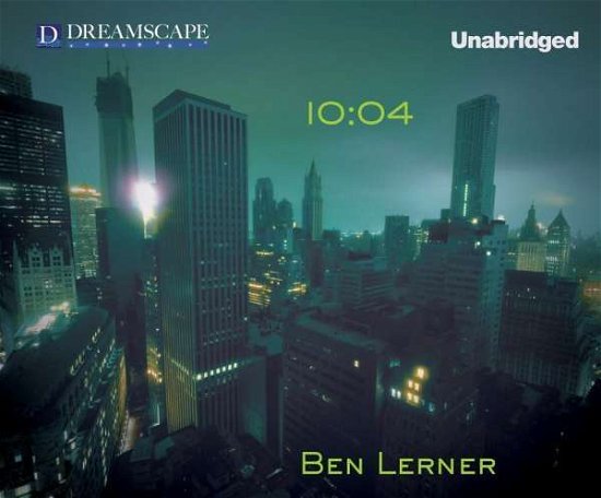 Cover for Ben Lerner · 10:04 (Lydbog (CD)) [Unabridged edition] (2014)