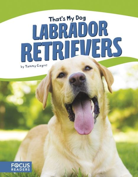 Cover for Tammy Gagne · That's My Dog: Labrador Retrievers (Paperback Book) (2018)