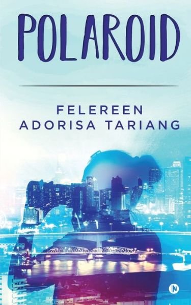 Polaroid - Felereen Adorisa Tariang - Books - Notion Press - 9781637453148 - February 12, 2021