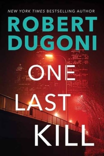 Cover for Robert Dugoni · One Last Kill (Book) (2023)