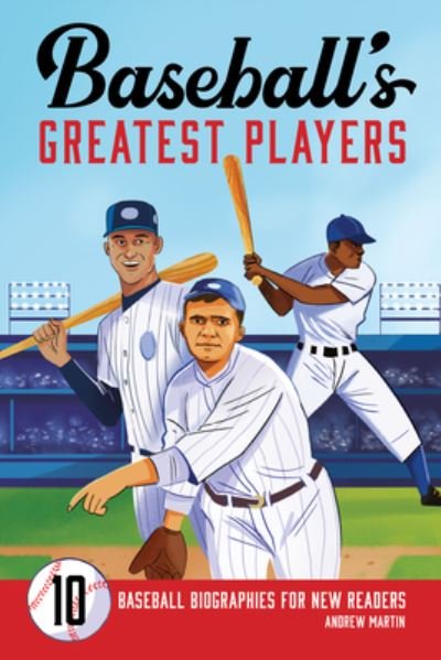 Baseball's Greatest Players - Andrew Martin - Kirjat - Rockridge Press - 9781638782148 - tiistai 8. helmikuuta 2022