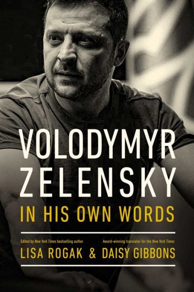 Cover for Lisa Rogak · Volodymyr Zelensky in His Own Words (Hardcover Book) (2022)