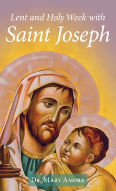 Cover for Mary Amore · Lent and Holy Week with Saint Joseph (Paperback Book) (2022)
