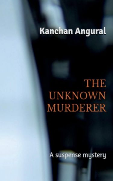 Cover for Kanchan Angural · Unknown Murderer (Buch) (2021)