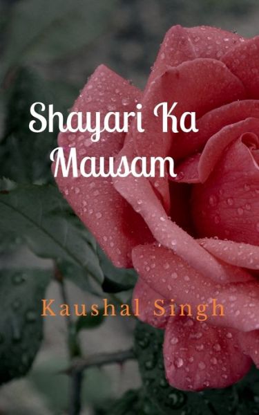 Shayari ka Mausam - Kaushal Singh - Kirjat - Notion Press - 9781639970148 - maanantai 5. heinäkuuta 2021