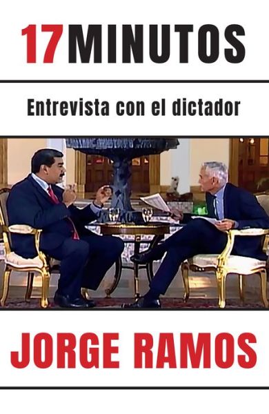 Cover for Jorge Ramos · 17 minutos: Entrevista con el dictador / 17 Minutes. An Interview with the Dicta tor (Paperback Book) (2021)