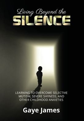 Cover for Gaye James · Living Beyond the Silence (Hardcover Book) (2020)