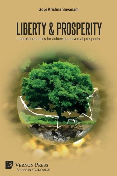 Liberty & Prosperity - Gopi Krishna Suvanam - Books - Vernon Press - 9781648893148 - August 10, 2021
